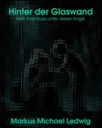 Cover-Bild zum Titel 'Hinter der Glaswand' von 'Markus Michael Ledwig'