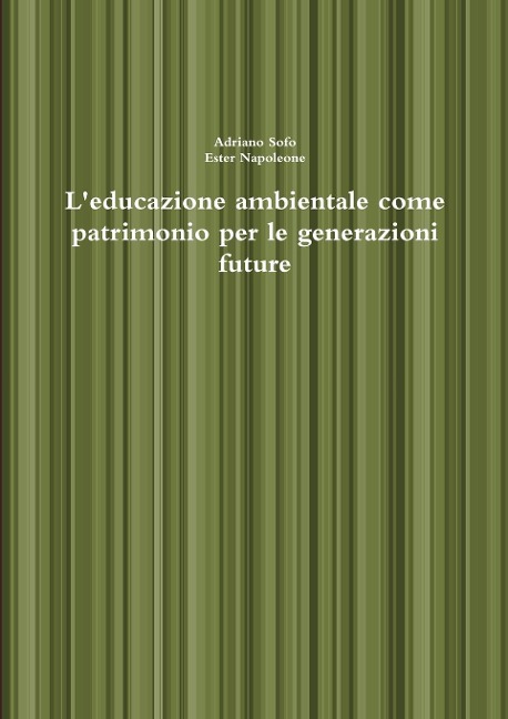 L'educazione ambientale come patrimonio per le generazioni future - Adriano Sofo, Ester Napoleone