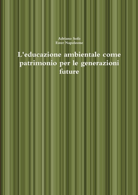 L'educazione ambientale come patrimonio per le generazioni future - Adriano Sofo, Ester Napoleone