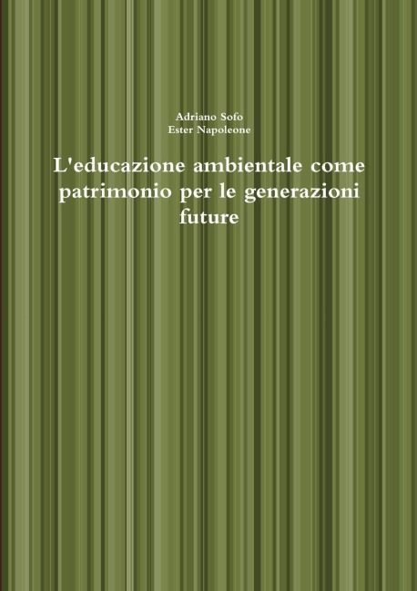 L'educazione ambientale come patrimonio per le generazioni future - Adriano Sofo, Ester Napoleone