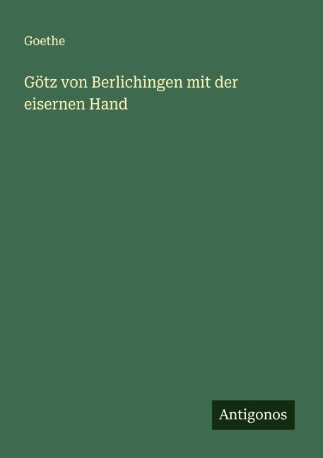 Götz von Berlichingen mit der eisernen Hand - Goethe