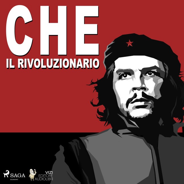 Che Guevara, il rivoluzionario - Giancarlo Villa