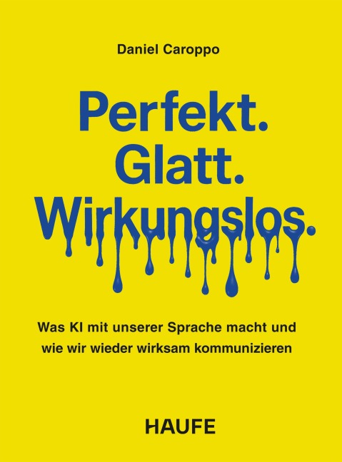 Perfekt. Glatt. Wirkungslos. - Daniel Caroppo