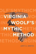 Cover-Bild zum Titel 'Virginia Woolf's Mythic Method' von 'Amy C Smith'