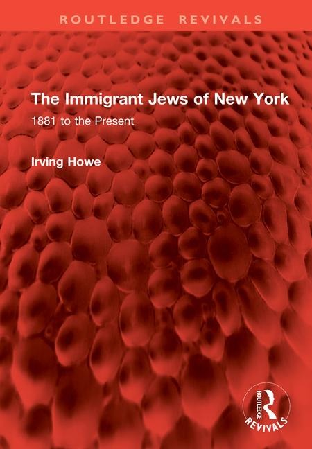 The Immigrant Jews of New York - Irving Howe