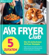 Cover-Bild zum Titel 'AIR FRYER Quick & Easy - 5 Zutaten' von 'Redaktion Air Fryer'