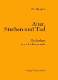 Cover-Bild zum Titel 'Alter, Sterben und Tod' von 'Bernd Jaspert'