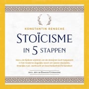 Cover-Bild zum Titel 'Stoïcisme in 5 stappen: Hoe u de tijdloze wijsheid van de stoïcijnen kunt toepassen in het moderne dagelijks leven om ijzeren discipline, innerlijke rust, veerkracht en bescheidenheid te bereiken' von 'Konstantin Rensche'