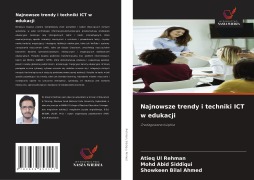 Cover-Bild zum Titel 'Najnowsze trendy i techniki ICT w edukacji' von 'Atieq Ul Rehman, Mohd Abid Siddiqui, Showkeen Bilal Ahmed'
