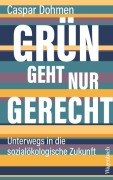 Cover-Bild zum Titel 'Grün geht nur gerecht' von 'Caspar Dohmen'