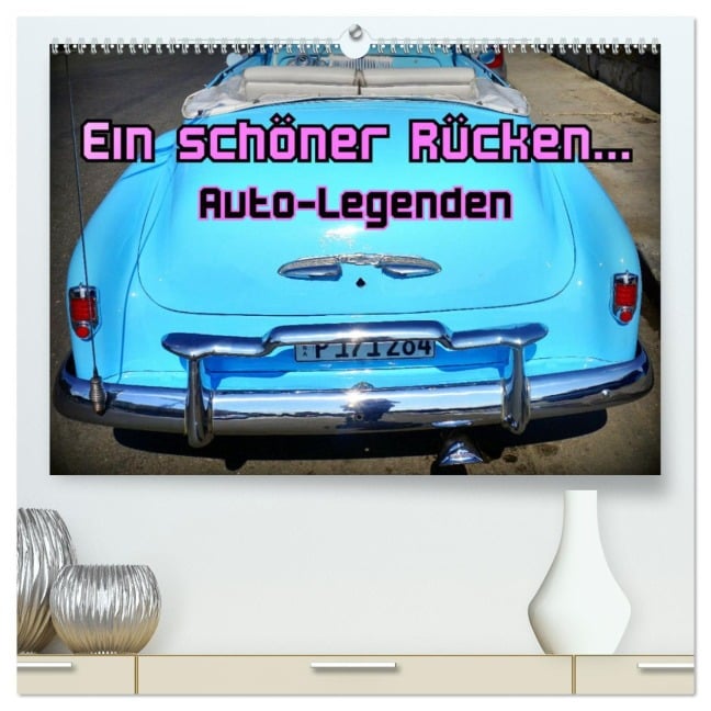 Auto-Legenden - Ein schöner Rücken... (hochwertiger Premium Wandkalender 2025 DIN A2 quer), Kunstdruck in Hochglanz - Henning von Löwis of Menar