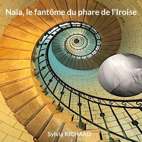 Naïa, le fantôme du phare de l'Iroise - Sylvia Richard