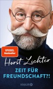 Cover-Bild zum Titel 'Zeit für Freundschaft?!' von 'Horst Lichter'