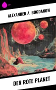 Cover-Bild zum Titel 'Der rote Planet' von 'Alexander A. Bogdanow'