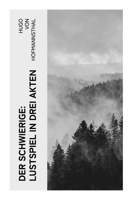 Der Schwierige: Lustspiel in drei Akten - Hugo Hofmannsthal