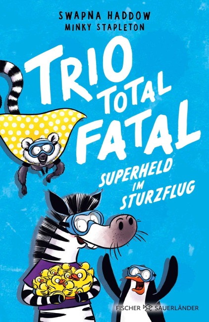 Trio total fatal: Superheld im Sturzflug - Swapna Haddow