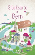 Cover-Bild zum Titel 'Glücksorte in Bern' von 'Bettina Studer'