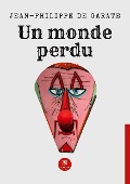 Cover-Bild zum Titel 'Un monde perdu' von 'Jean-Philippe de Garate'