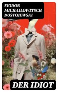 Cover-Bild zum Titel 'Der Idiot' von 'Fjodor Michailowitsch Dostojewski'