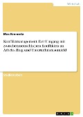 Cover-Bild zum Titel 'Konfliktmanagement. Der Umgang mit zwischenmenschlichen Konflikten im Arbeitsalltag und Unternehmensumfeld' von 'Max Kremnitz'