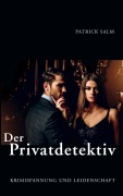 Cover-Bild zum Titel 'Der Privatdetektiv' von 'Patrick Salm'