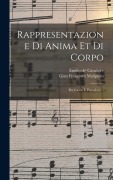 Rappresentazione Di Anima Et Di Corpo: Per Canto E Pianoforte... - Emilio De' Cavaliere