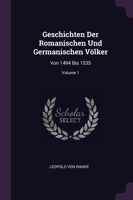 Geschichten Der Romanischen Und Germanischen Völker - Leopold von Ranke