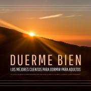 Cover-Bild zum Titel 'DUERME BIEN ¿ Los mejores cuentos para dormir para adultos' von 'El hogar de los cuentos para dormir'