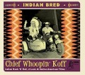 Cover-Bild zum Titel 'Indian Bred - Chief Whoopin' Koff' von 'Various Artists'