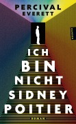 Cover-Bild zum Titel 'Ich bin Nicht Sidney Poitier' von 'Percival Everett'