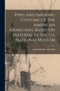 Cover-Bild zum Titel 'Pipes And Smoking Customs Of The American Aborigines, Based On Material In The U.s. National Museum' von ''