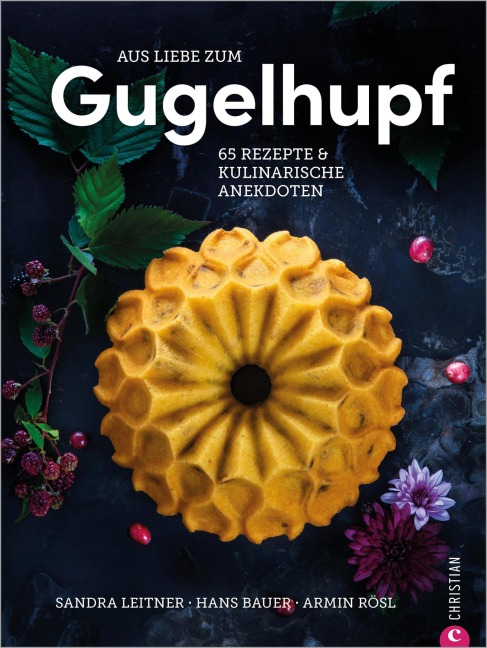 Aus Liebe zum Gugelhupf - Hans Bauer, Sandra Leitner, Armin Rösl