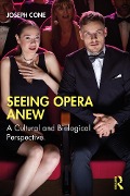 Cover-Bild zum Titel 'Seeing Opera Anew' von 'Joseph Cone'