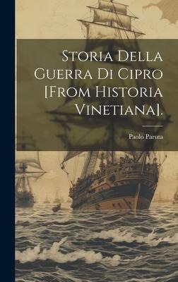 Storia Della Guerra Di Cipro [From Historia Vinetiana]. - Paolo Paruta