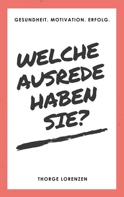 Welche Ausrede haben Sie? - Thorge Lorenzen