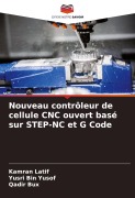 Cover-Bild zum Titel 'Nouveau contrôleur de cellule CNC ouvert basé sur STEP-NC et G Code' von 'Kamran Latif, Yusri Bin Yusof, Qadir Bux'
