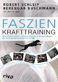 Cover-Bild zum Titel 'Faszien-Krafttraining' von 'Robert Schleip, Berengar Buschmann, Johanna Bayer'