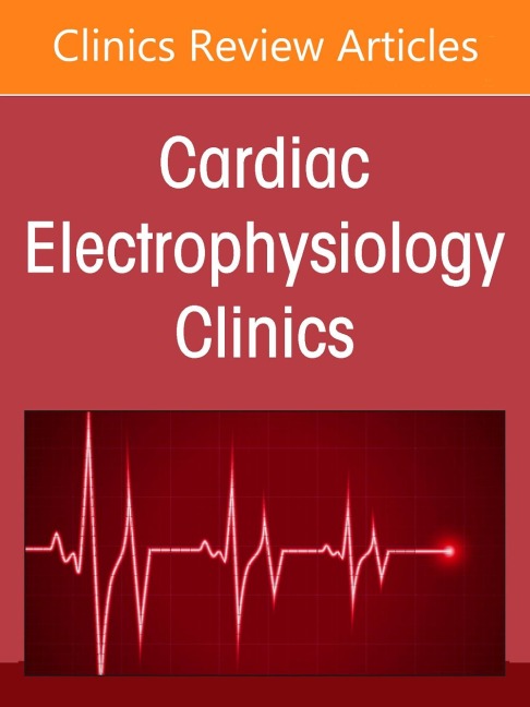 Complex Arrhythmias in Pediatrics and Congenital Heart Disease, an Issue of Cardiac Electrophysiology Clinics - 