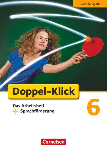 Doppel-Klick - Grundausgabe. 6. Schuljahr. Das Arbeitsheft plus Sprachförderung - Angela Maria Adhikari, Renate Krull, Sule Ekemen, Silke Quast, Julia Beyer