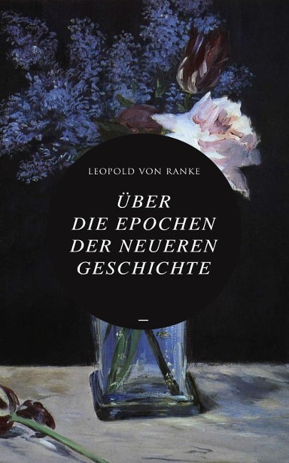 Über die Epochen der neueren Geschichte - Leopold von Ranke