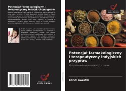 Cover-Bild zum Titel 'Potencja¿ farmakologiczny i terapeutyczny indyjskich przypraw' von 'Shruti Awasthi'