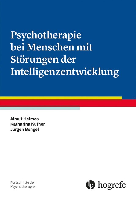 Psychotherapie bei Menschen mit Störungen der Intelligenzentwicklung - Almut Helmes, Jürgen Bengel, Katharina Kufner