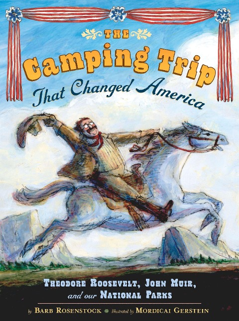The Camping Trip That Changed America - Barb Rosenstock