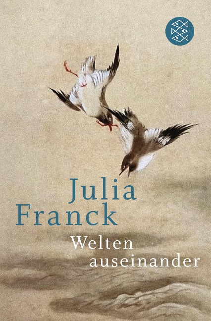 Welten auseinander - Julia Franck