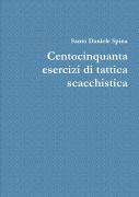 Centocinquanta esercizi di tattica scacchistica - Santo Daniele Spina