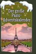Cover-Bild zum Titel 'Der große Paris-Adventskalender' von 'Nele Friedrich'