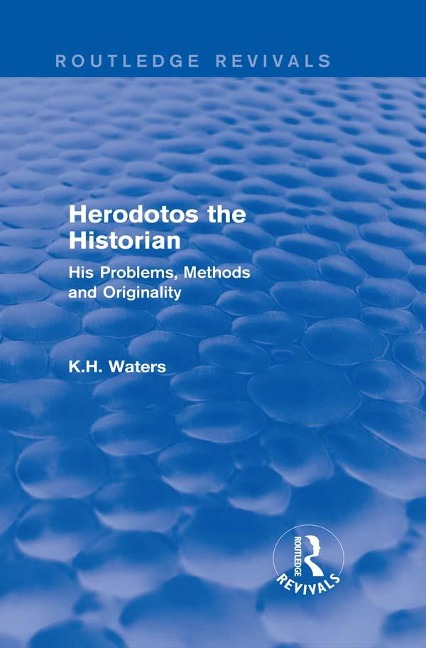 Herodotos the Historian (Routledge Revivals) - K. H. Waters