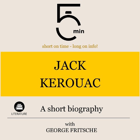 Jack Kerouac: A short biography - George Fritsche, Minute Biographies, Minutes