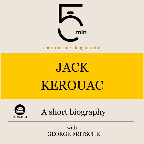 Jack Kerouac: A short biography - George Fritsche, Minute Biographies, Minutes