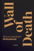 Cover-Bild zum Titel 'Wall of Death - Motodrom. Die älteste reisende Steilwand der Welt. Seit 1928' von 'Florian Holzherr'